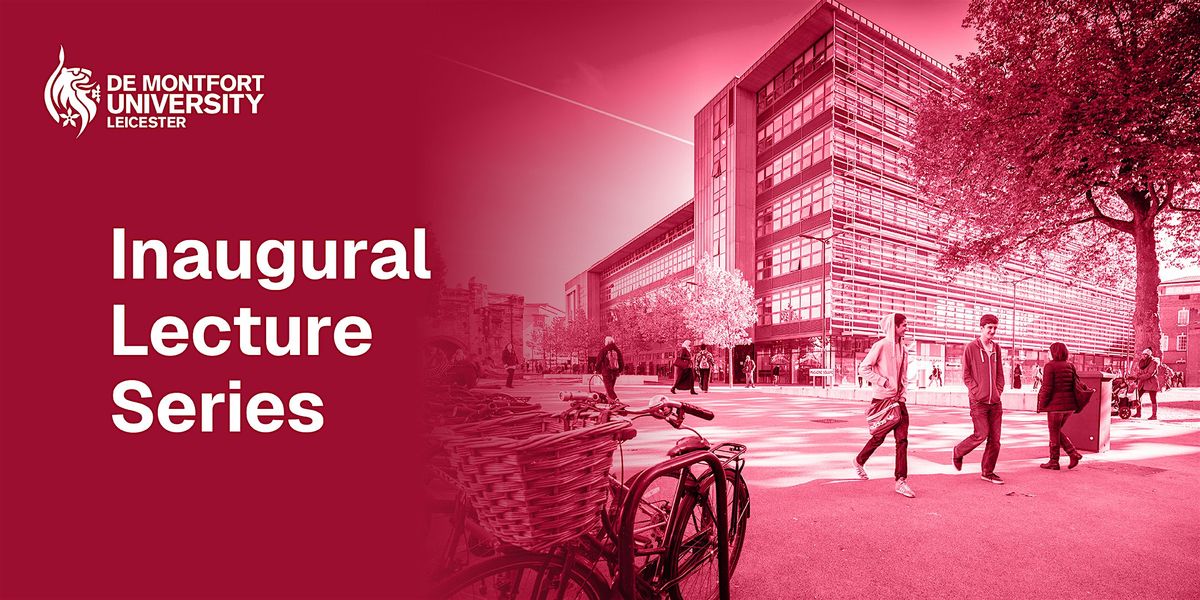 Inaugural Lecture by Professor Tim Harrison, 24 March | Event in Leicester | AllEvents