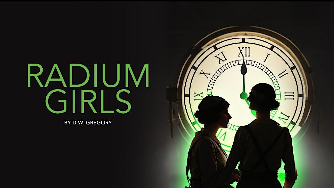 Radium Girls by D.W. Gregory, Sean O'Casey Theatre, East Wall, November