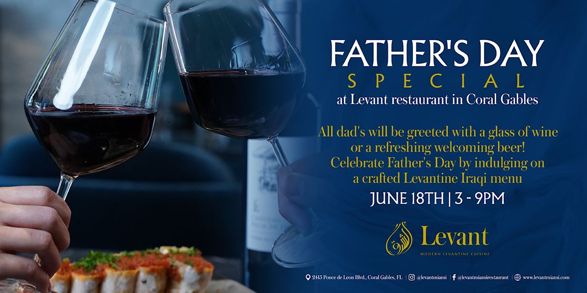 Fathers Day Special at Levant, Levant Restaurant, Coral Gables, 18 June