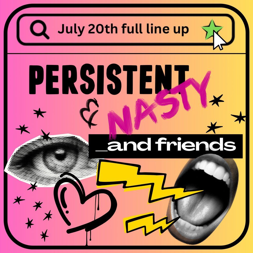 Persistent and Nasty _and friends, 20 July | Event in Glasgow | AllEvents
