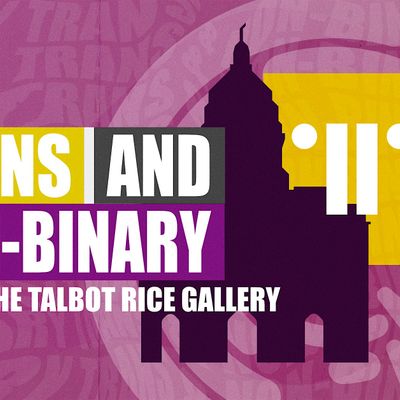 Trans and Non-binary Trip to Talbot Rice Gallery, Talbot Rice Gallery ...