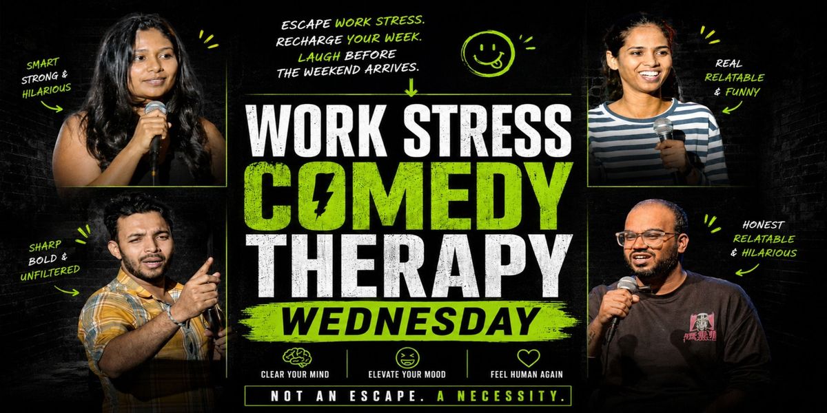 Work Stress Comedy Therapy Session (Wednesday)