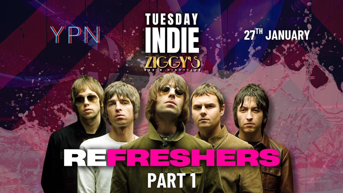 TUESDAY INDIE at Ziggys - REFRESHERS PART 1 - 27th January