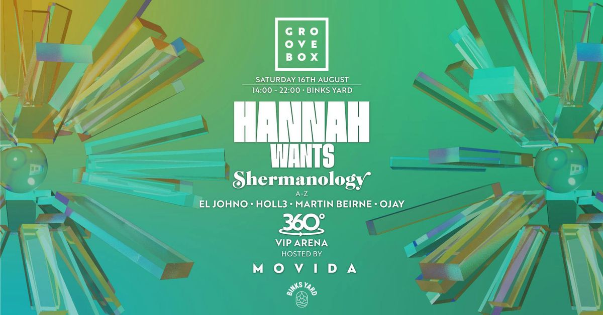 HANNAH WANTS, SHERMANOLOGY| Groovebox at Binks Yard, 16 August | Event in Nottingham | AllEvents