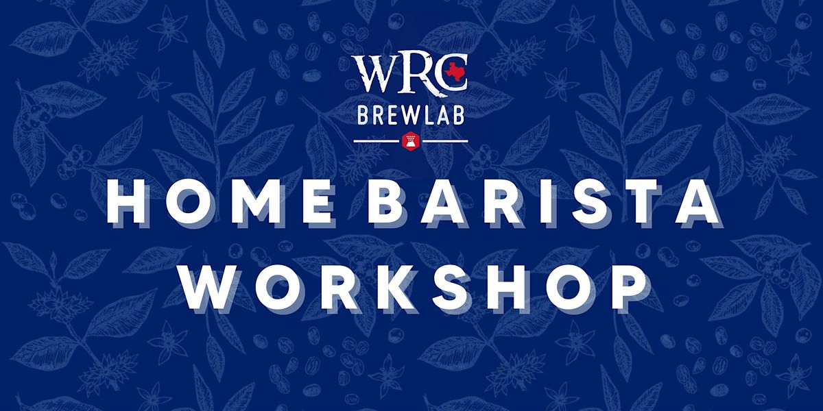 WRC Brew Lab - HOME BARISTA WORKSHOP, 21 December | Event in Dallas | AllEvents
