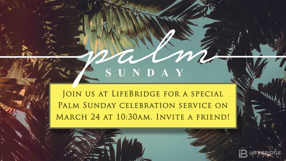 Palm Sunday at LifeBridge, 1107 Wisconsin Ave, Davenport, IA, United