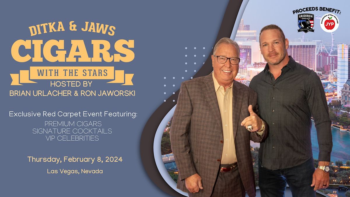 2024 DITKA & JAWS - SUPER BOWL VIP CIGAR PARTY (14th Annual), February ...