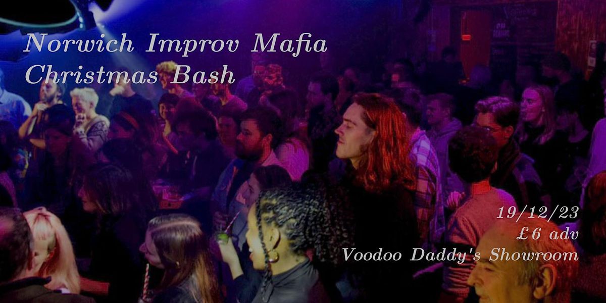 Norwich Improv Mafia Christmas Bash, Voodoo Daddy's Showroom, Norwich ...