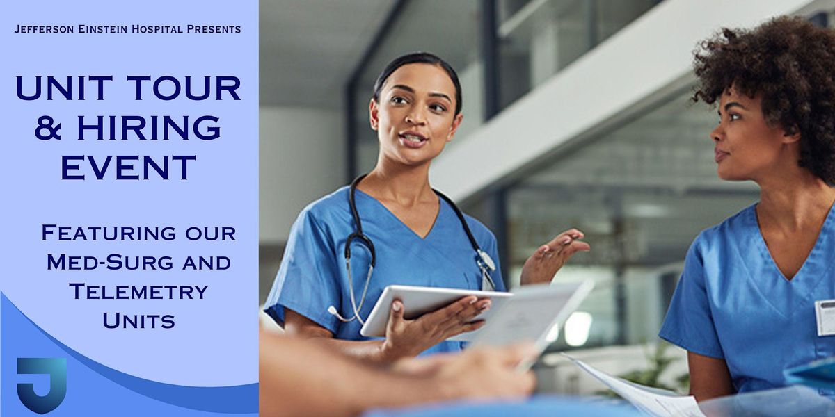 MedSurg & Telemetry Hiring Event & Unit Tour, Jefferson Einstein