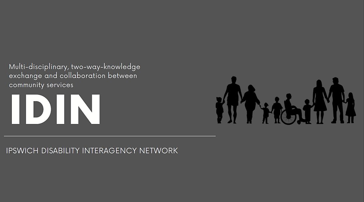 Ipswich Disability Interagency Network Inperson, 1 Nicholas St, Ipswich, 29 March to 27