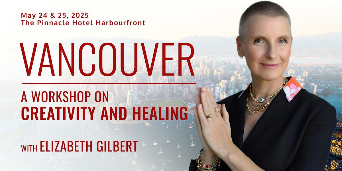 A WEEKEND WITH ELIZABETH GILBERT  IN VANCOUVER, 24 May | Event in Vancouver | AllEvents