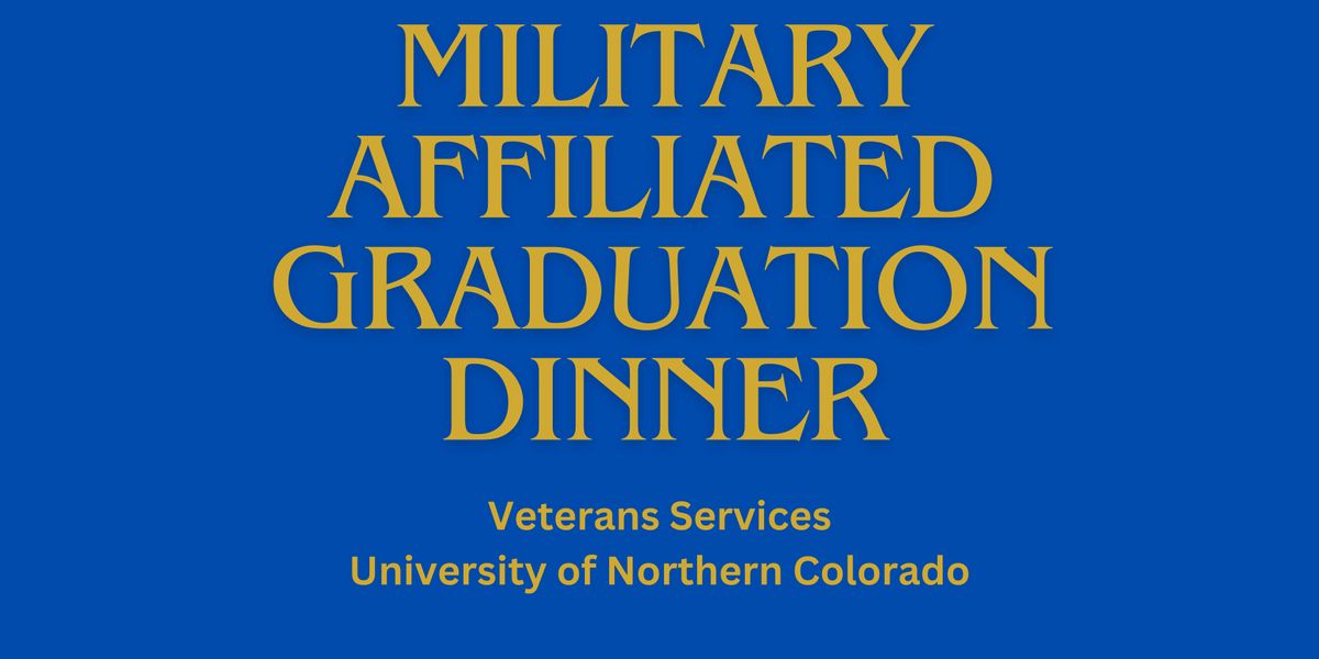 UNCO MilitaryAffiliated Graduation Dinner, 2101 10th Ave, Greeley, 24