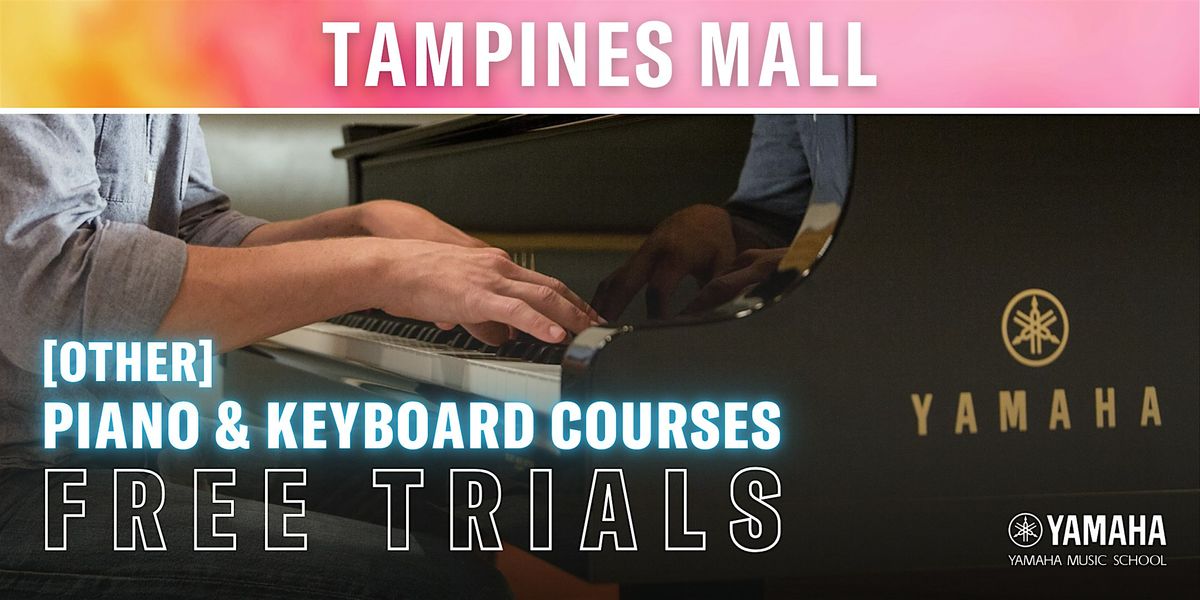 [Other] Piano & Keyboard Courses Free Trial Lessons @ Tampines Mall | Event in Tampines | AllEvents