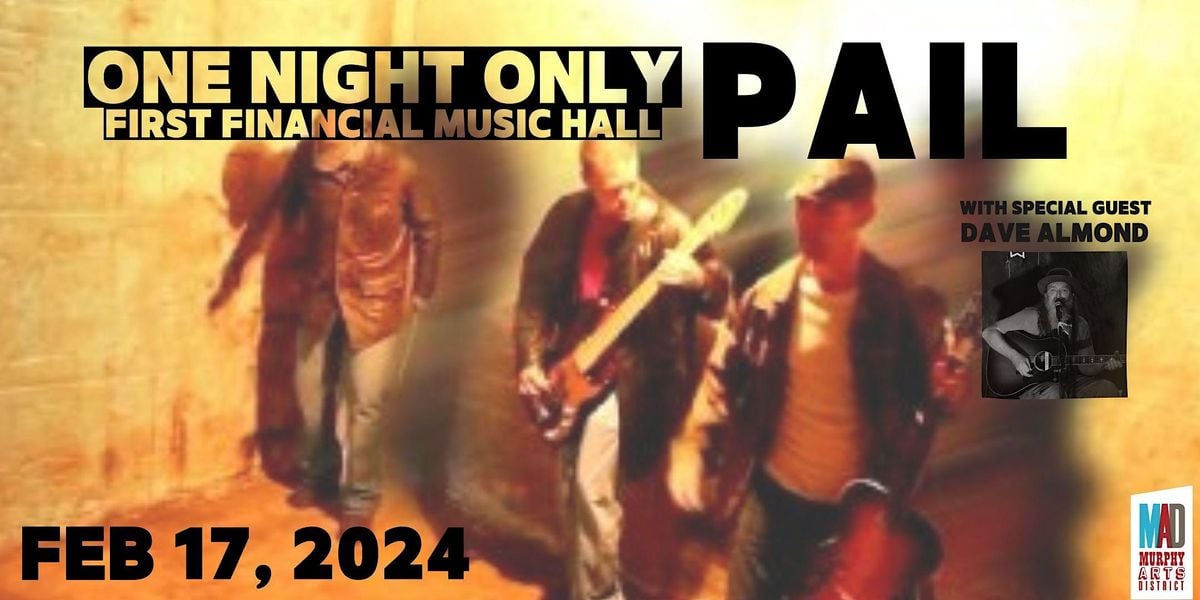 Pail with special guest Dave Almond, First Financial Music Hall, El