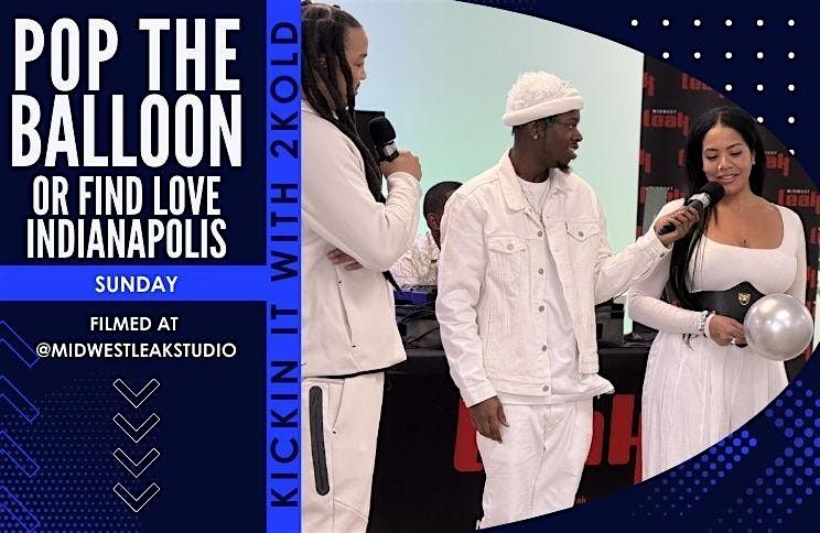 Pop the Balloon or Find Love Filming w/2Kold, 15 June | Event in Indianapolis | AllEvents