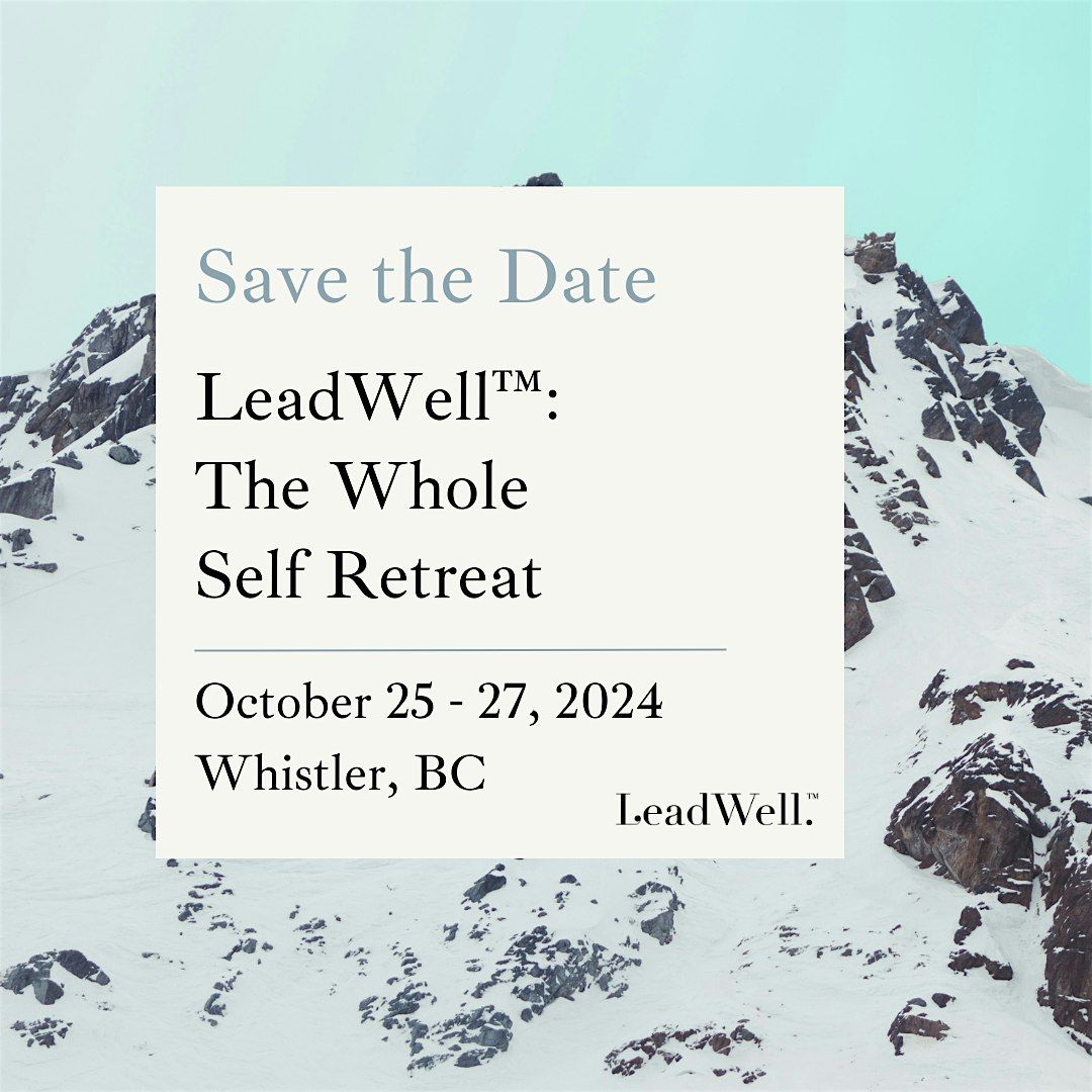 LeadWell™: The Whole Self One-Day Retreat, Vancouver, Canada, 25 May | Event in Vancouver | AllEvents