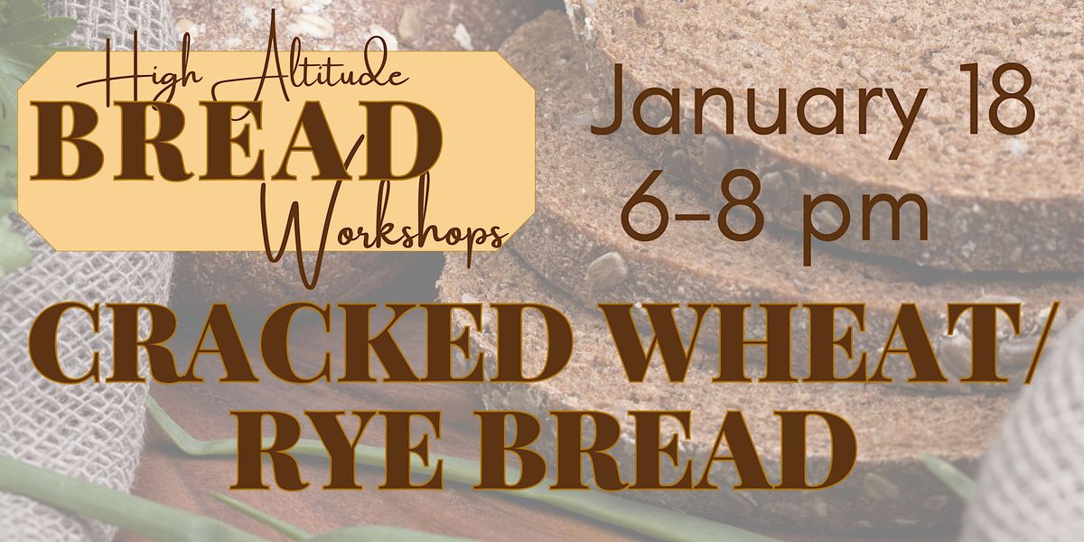 Cracked Wheat/Rye Bread High Altitude Bread Headwaters
