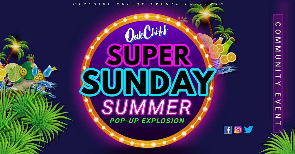 OAKCLIFF SUPER SUNDAY SUMMER POP-UP EXPLOSION