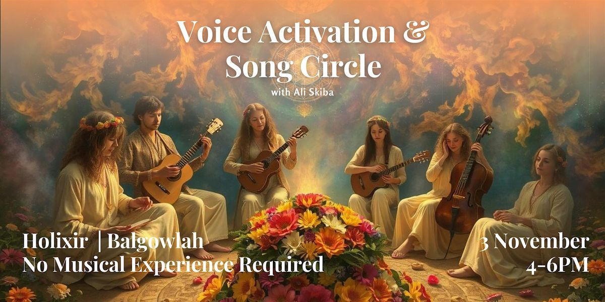 Voice Activation & Song Circle with Ali Skiba, Holixir, Balgowlah, 3 ...