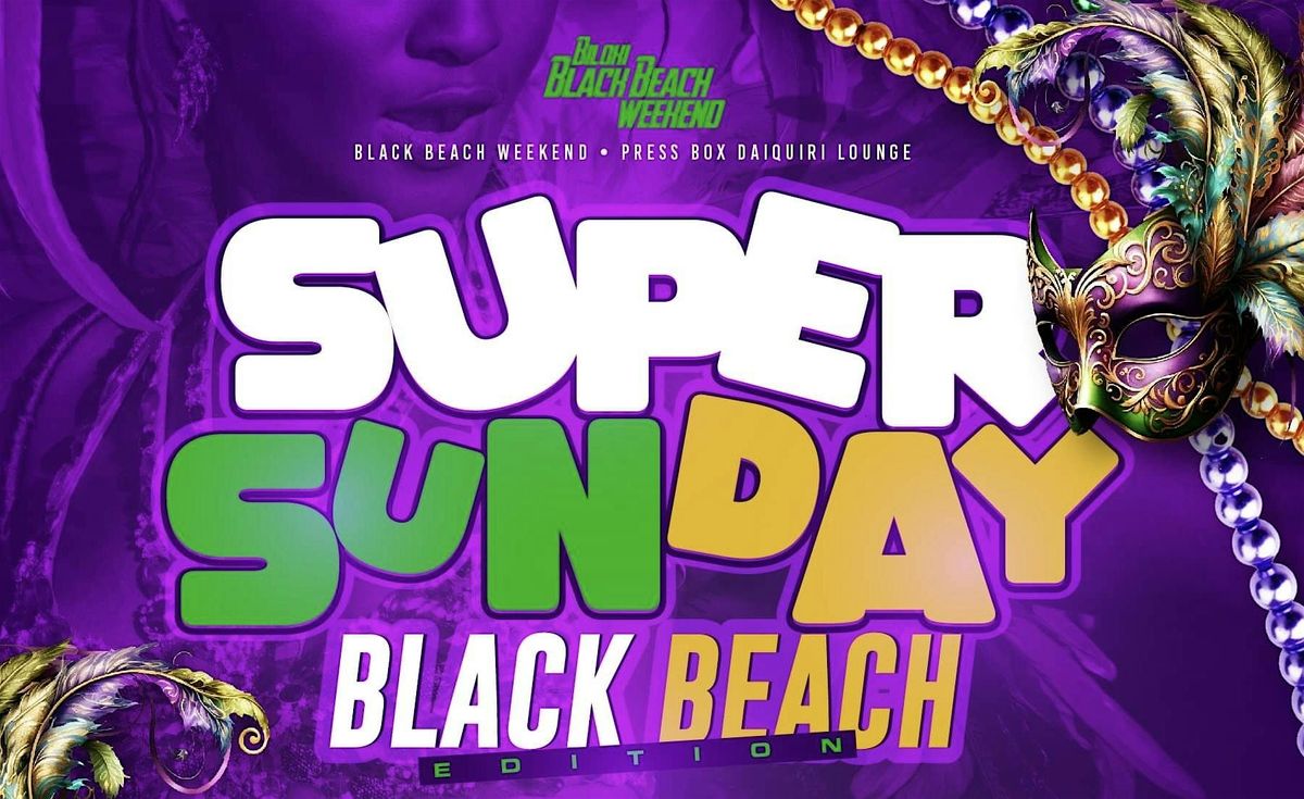 Super Sunday “Black Beach Finale”, The Press Box Daiquiri Lounge