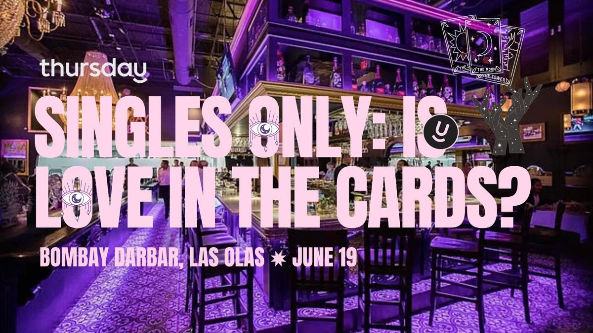 Thursday | 🔮 Singles Only: Is Love In The Cards? 🎴🃏| Bombay Darbar Las Olas, 20 June | Event in Fort Lauderdale