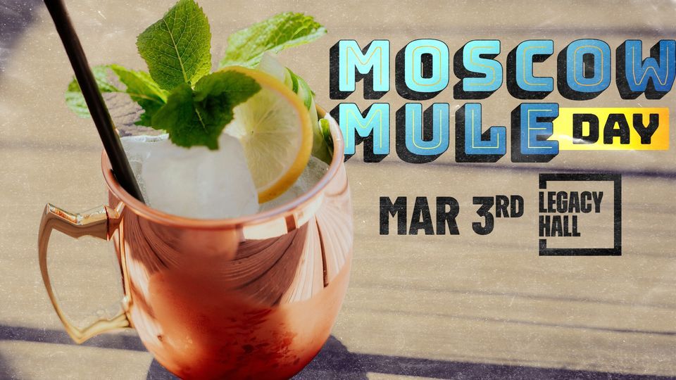 National Moscow Mule Day, Legacy Hall, The Colony, March 3 2025