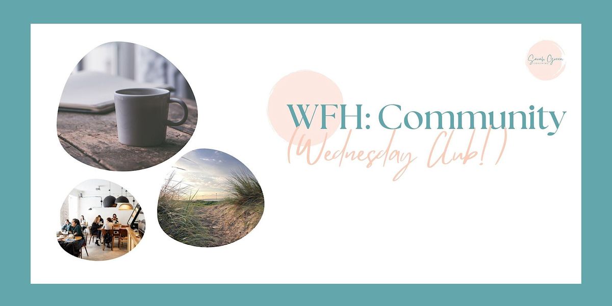 January 2 0 2 4 WFH Community (Wednesday Club!), Lytham Hall Café & Tearoom, Lytham Saint