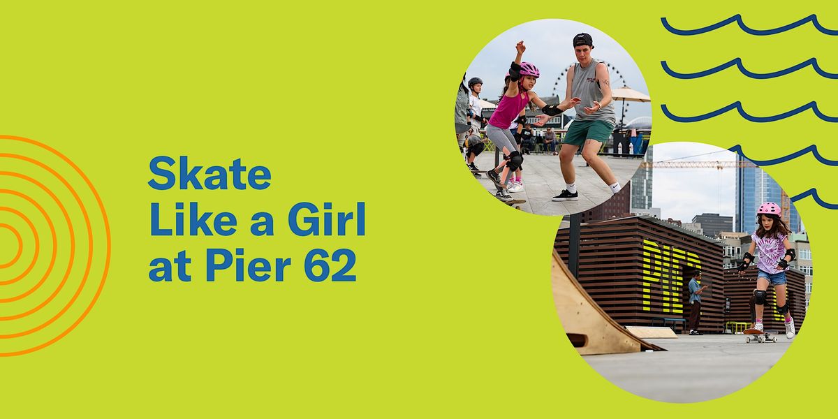 Skate Like a Girl, Pier 62, Seattle, 10 June 2023 AllEvents.in