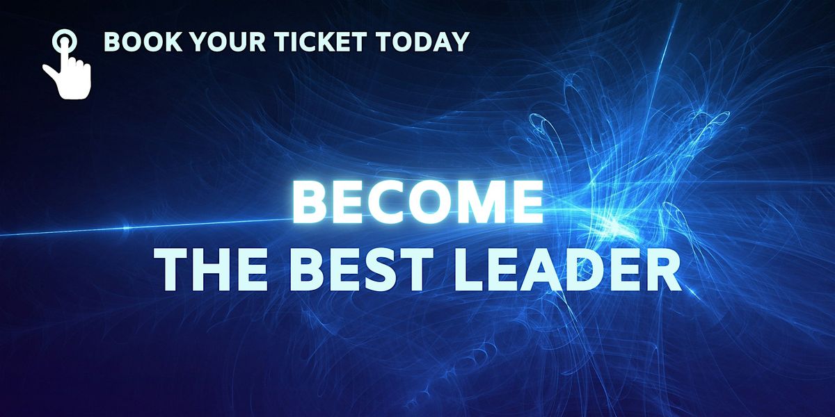 `Learn the best tips to being a Great Leader! | Event in London | AllEvents