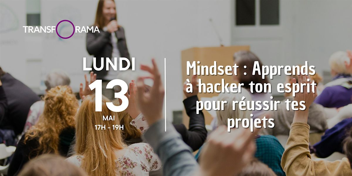 Atelier Mindset : Apprends à hacker ton esprit pour réussir tes projets ...
