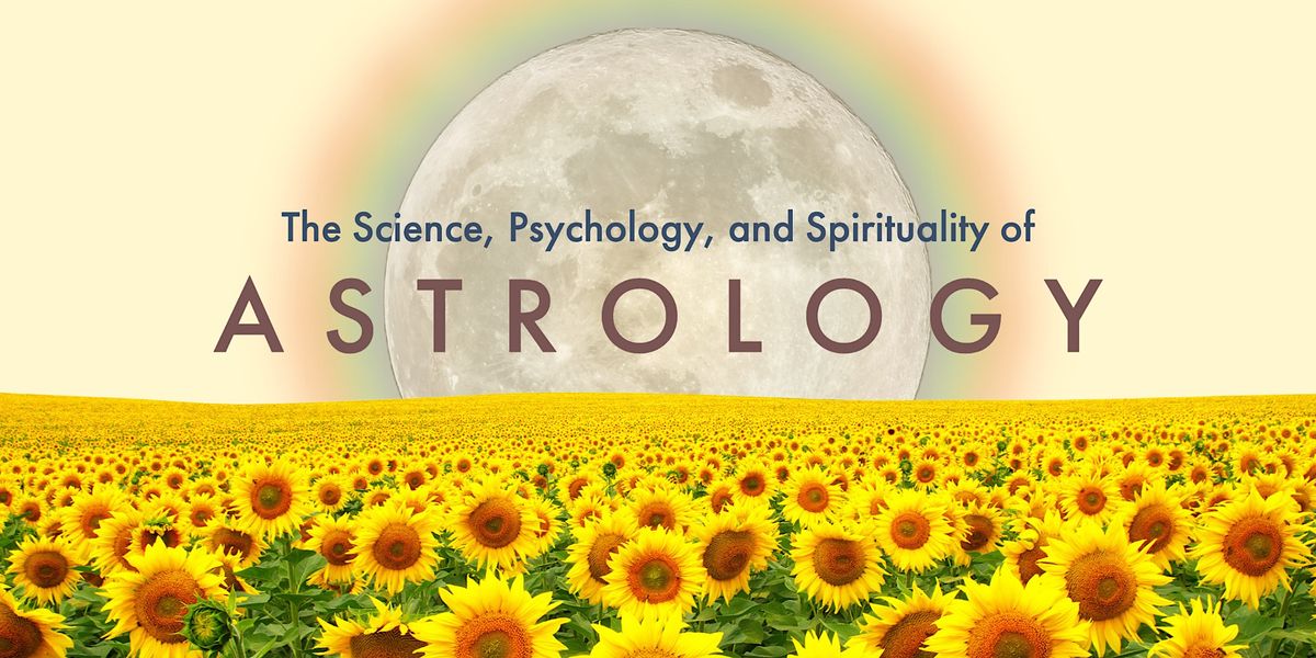 The Science, Psychology, and Spirituality of Astrology—Eugene, Online
