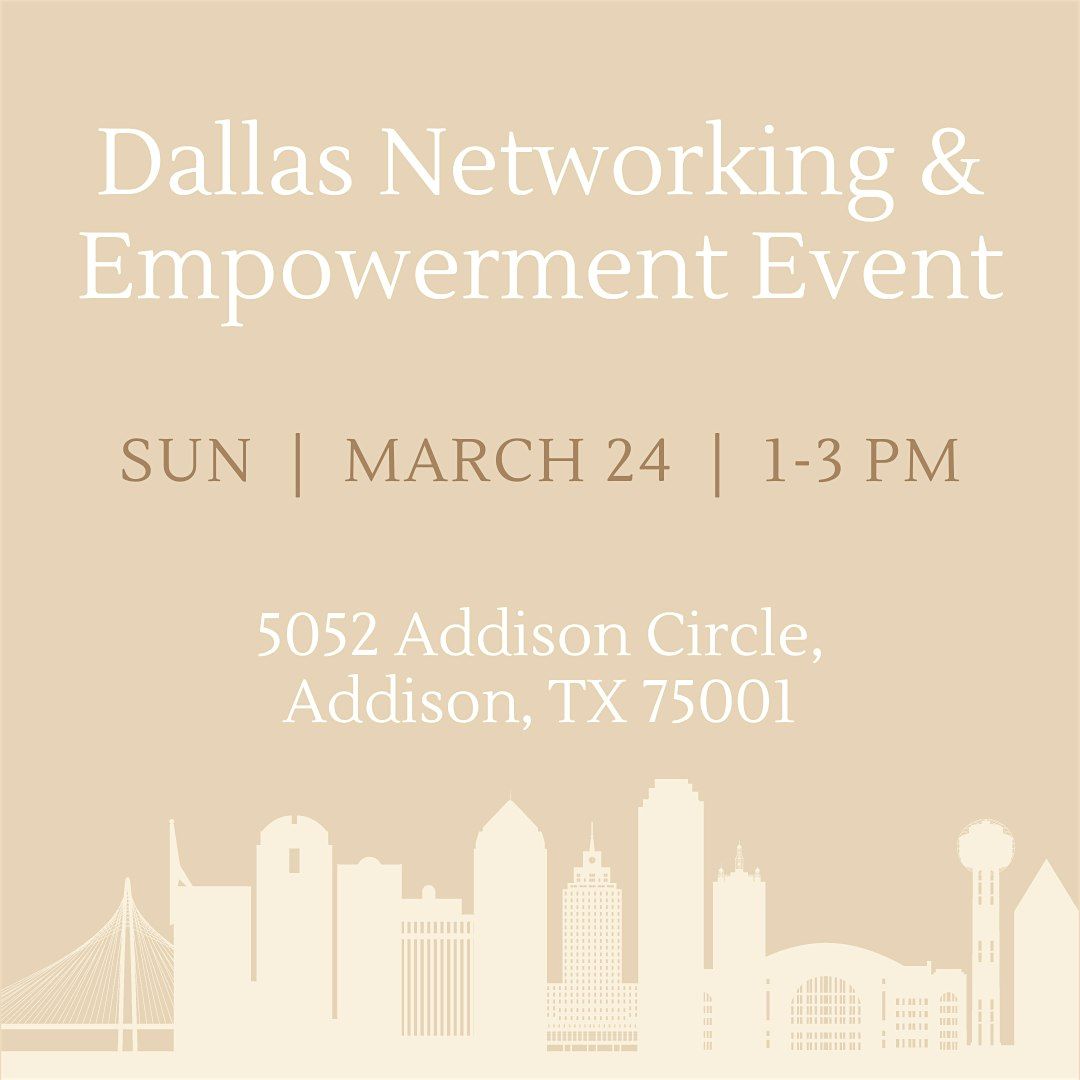 Dallas Networking & Empowerment Event, 5052 Addison Cir, 24 March 2024 ...