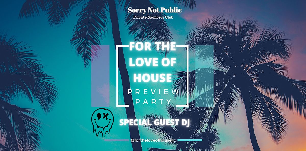 For the Love of House Preview Party, Sorry Not Public, Tampa, January