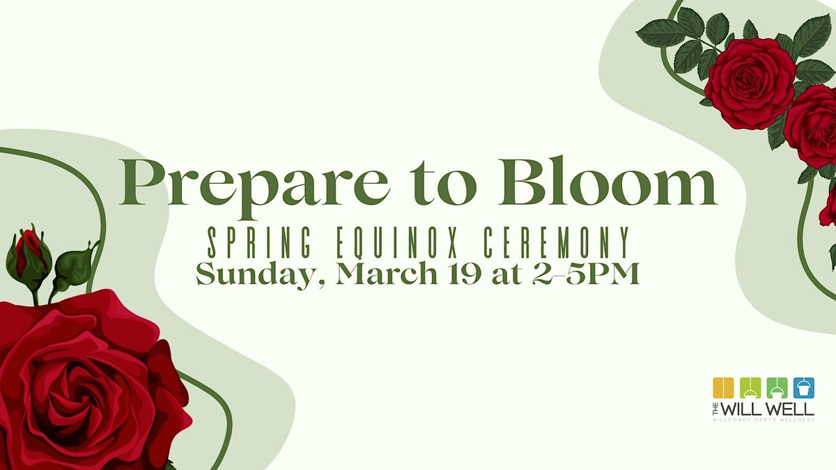 Prepare to Bloom Spring Equinox Ceremony, The Will Well Where Willpower Meets Wellness, Pace