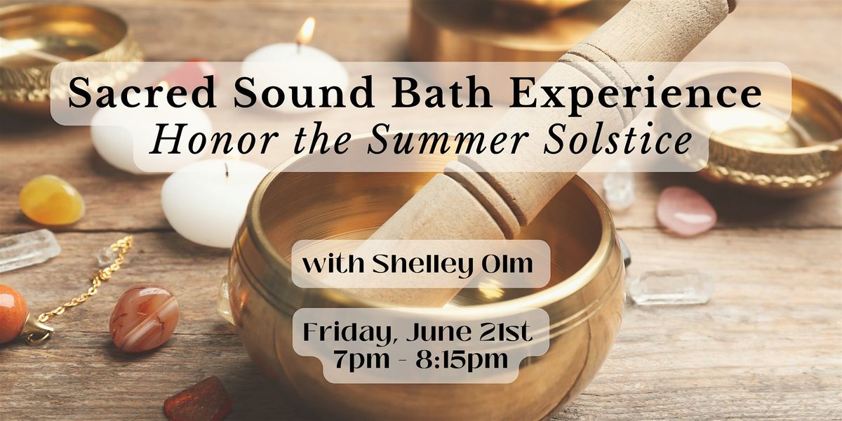 Sacred Sound Bath Experience: Honor the Summer Solstice, Soul Sanctuary ...