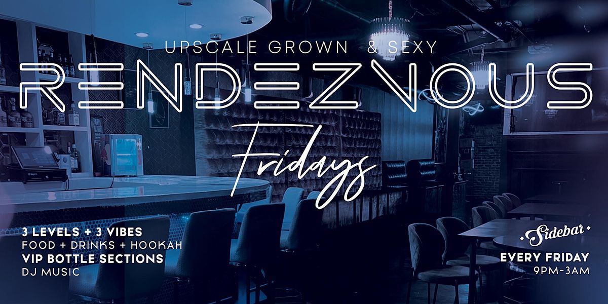 RENDEZVOUS FRIDAYS UPSCALE GROWN & SEXY SIDEBAR ATLANTA, Sidebar, Atlanta, September 16 to