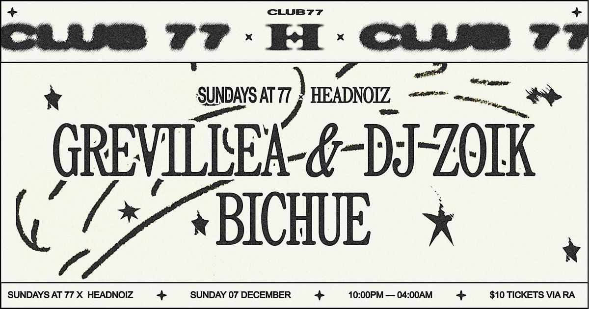 Sundays at 77 x Headnoiz: Grevillea & DJ Zoik, Bichue, 7 December | Event in Darlinghurst | AllEvents