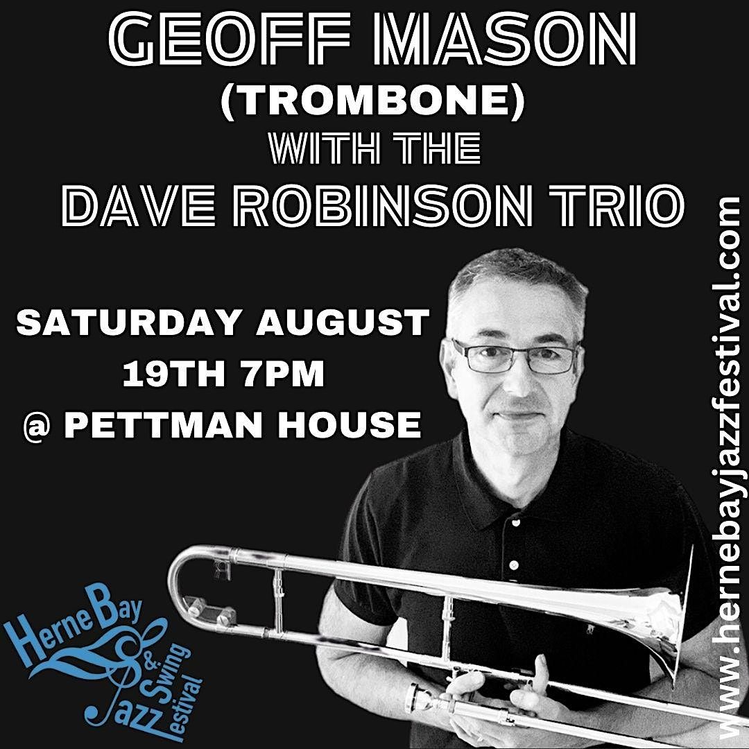Herne Bay Jazz presents Geoff Mason, trombone with the Dave Robinson
