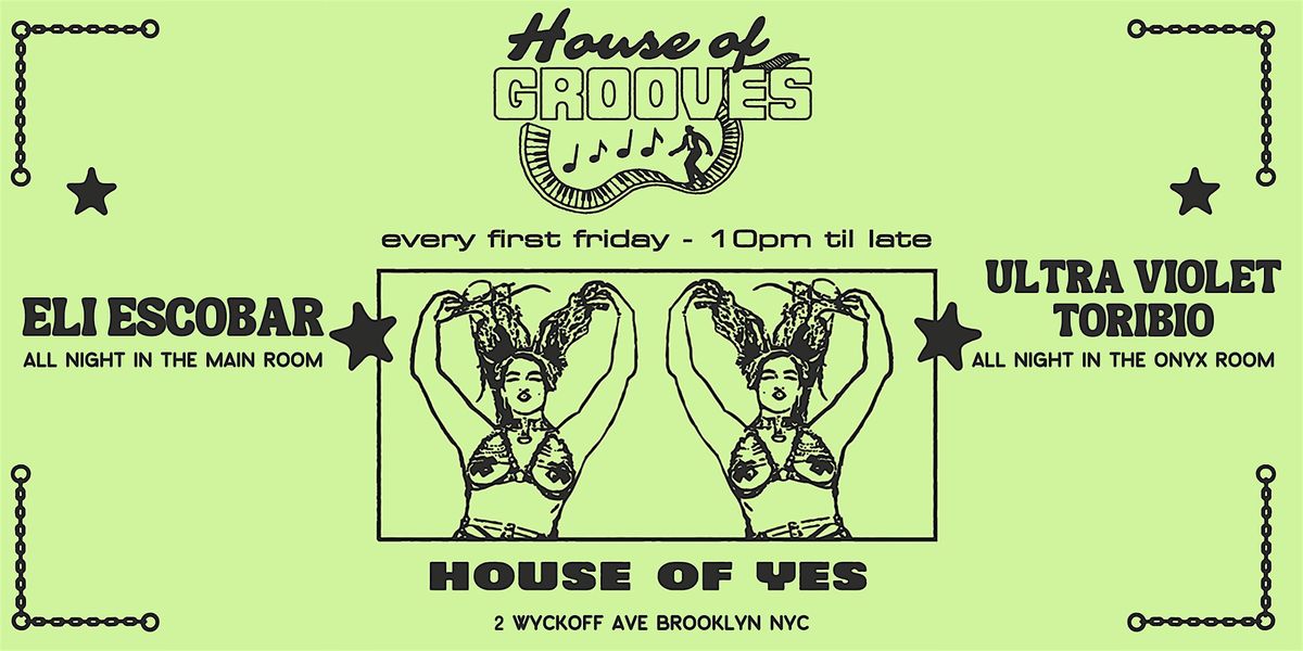 HOUSE OF GROOVES Eli Escobar All Night + Ultra Violet B2B Toribio