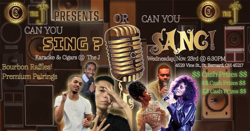 Can you Sing ? OR Can you SANG? Karaoke and Cigars The J, The Jester