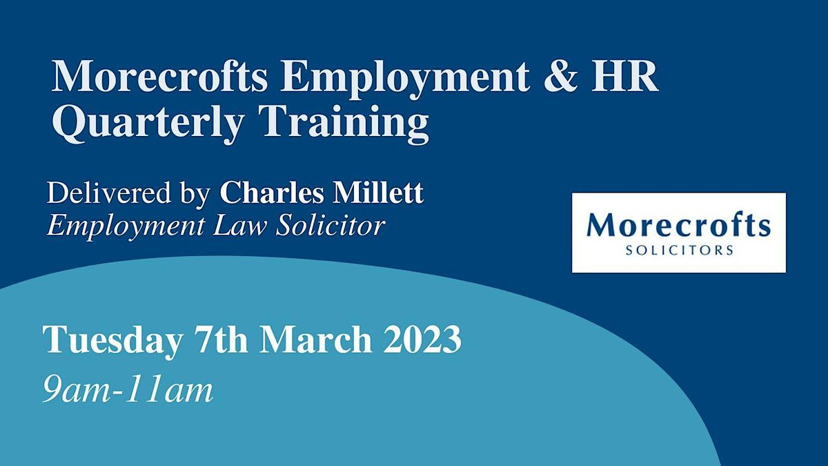 Employment & HR Quarterly Training Tuesday 7th March, Morecrofts