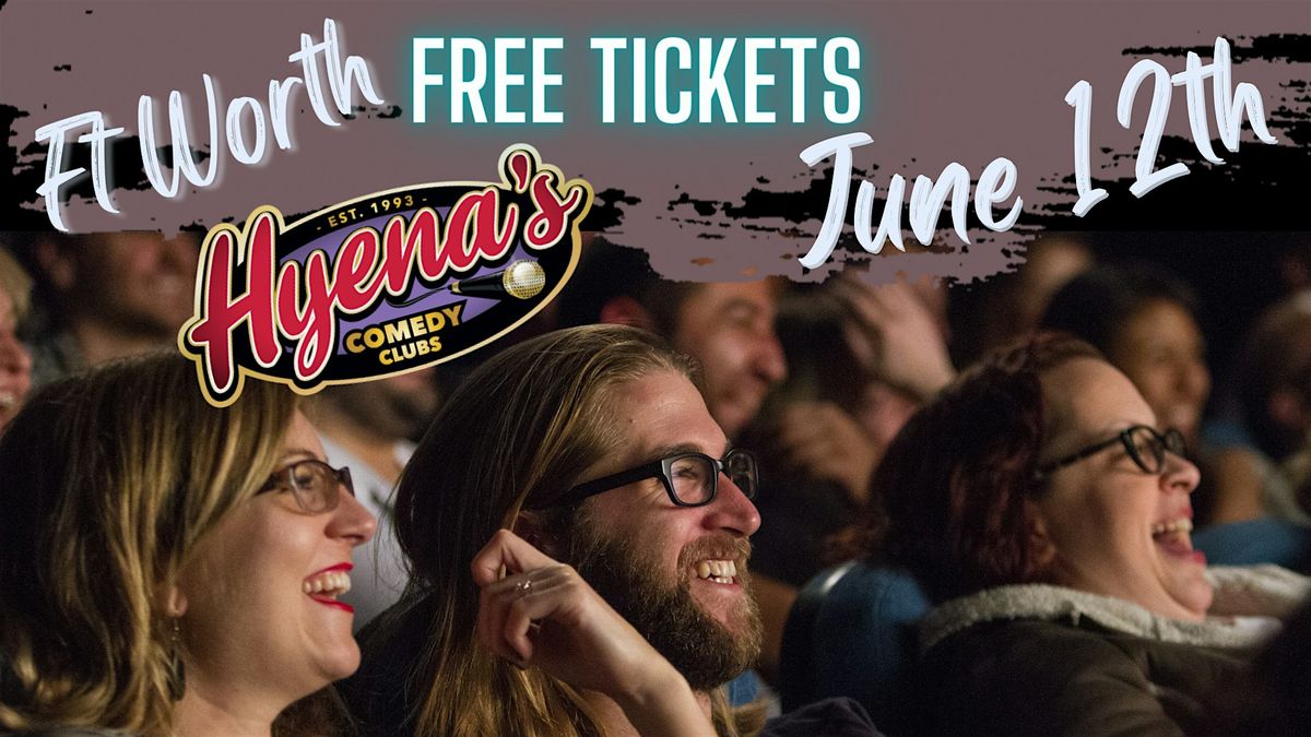 FREE TICKETS | Hyenas Fort Worth 6/12 | STAND UP COMEDY SHOW, Hyena's
