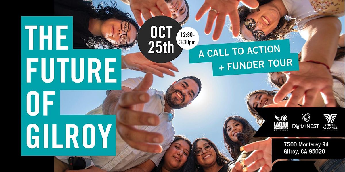 A Call to Action and Funder Tour, 7500 Monterey Rd, Gilroy, October 25