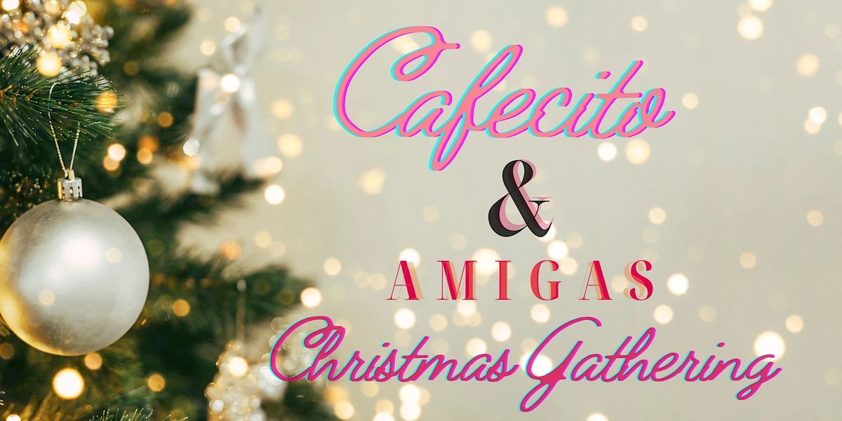 Cafecito & Amigas Christmas Gathering, Axiom Coffee, Fort Worth
