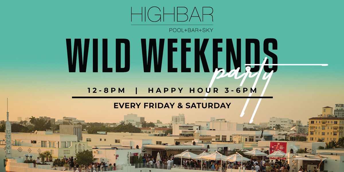 Wild Weekends Party, HIGHBAR Pool + Bar + Sky, Miami Beach, February 4