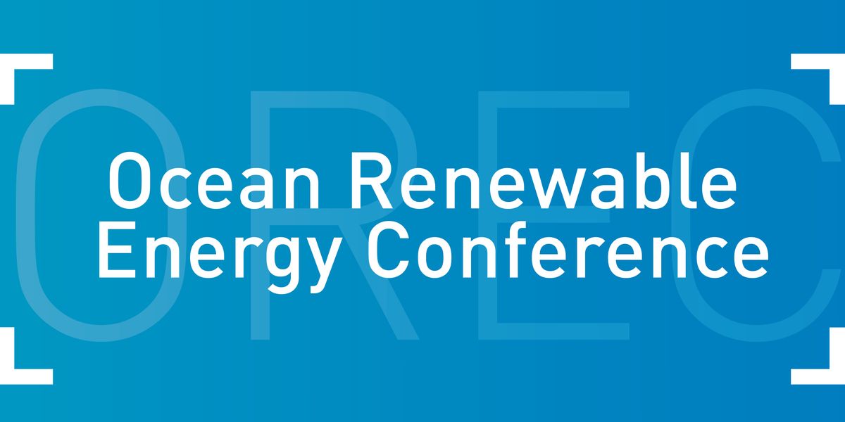 Ocean Renewable Energy Conference 2022 & UMERC + METS, The Leftbank