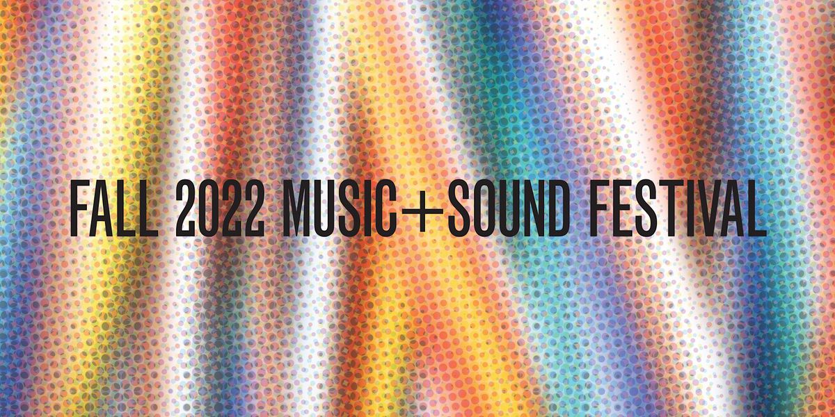 FALL 2022 MUSIC SOUND FESTIVAL SFU Goldcorp Centre For The Arts fall-2022-music-sound-festival-sfu-goldcorp-centre-for-the-arts