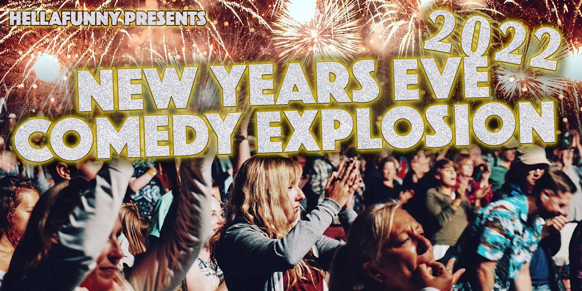 The 6th Annual HellaFunNYE Comedy Explosion
