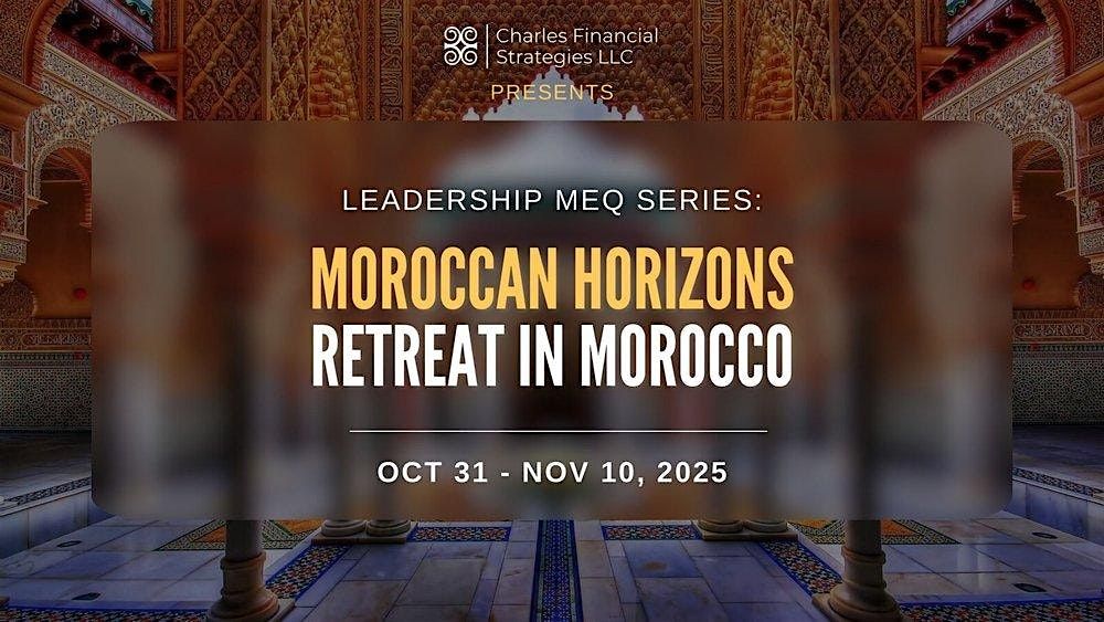 Leadership MEQ Series: Moroccan Horizons, Retreat in Morocco, 31 October | Event in Fes | AllEvents