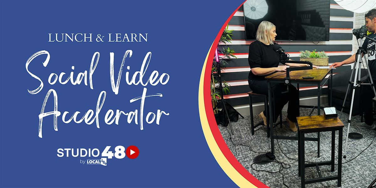 Lunch & Learn, Social Video Accelerator, Local 480 Media, Tempe, 14 ...